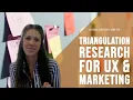 Triangulation Research For UX Marketing