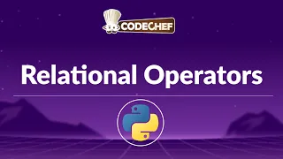 Relational Operators in Python Explained Python Basics Tutorial CodeChef