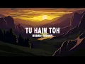 Download Lagu Hunny, Bunny, Sagar - Tu Hain Toh (Lyrics)