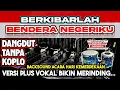DANGDUT BERKIBARLAH BENDERA NEGERIKU🇲🇨VERSI ORIGINAL TANPA KOPLO 🔊 BACKSOUND ACARA KEMERDEKAAN🎶