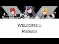 WELCOME U - Matenro Lyrics (Rom/Eng)