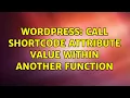 Wordpress Call Shortcode Attribute Value within another function