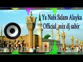Download Lagu Ya Nabi Salam Alayka | Official mix Dj sabir . paikpara l Awais Iqbal