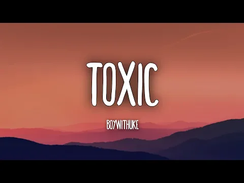 Download MP3 All my friends are Toxic - BoyWithUke (Lyrics) | Tiktok