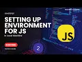 Setting Up Your Local JavaScript Development Environment A Step-by-Step Guide Complete setup