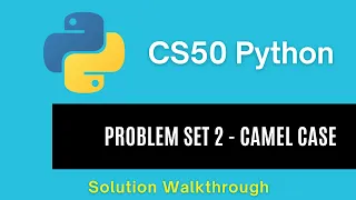 CS50 Python 2025 - Problem Set 2 Camel Case Full Solution
