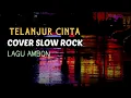 Lagu Cover Rock 🔰 Terlanjur Cinta || Lagu Ambon