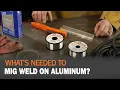 What s Needed to MIG Weld on Aluminum