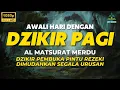 Download Lagu Doa Dan Dzikir Pagi Sesuai Sunah, Amalan Pembuka Rezeki Dan Wasilah Dimudahkan Segala Urusan