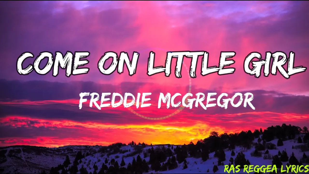 Freddie McGregor - Come On Little Girl (Lyrics) Freddie McGregor - Come On Little Girl (Lyrics)