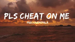 PreciousPepala - Pls Cheat On Me 1 hour