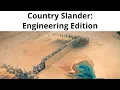Country Slander Engineering Edition Part 1