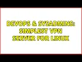 DevOps SysAdmins Simplest vpn server for linux 2 Solutions