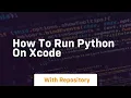 how to run python on xcode