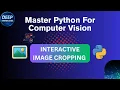 Interactive Cropping Images with OpenCV in Python Beginner Advanced Tutorial