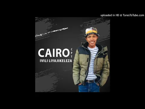 Download MP3 Cairo Cpt - Ivili Liyajikeleza