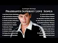 Lagu ❤️Prashanth Superhit Love Songs | Best Romantic Hits #PrashanthHits #PrashanthMelodySongs #trending
