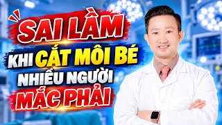 Sai Lầm Khi Cắt Môi Bé: Mất "Cánh Cửa" Bảo Vệ Khiến Viêm Nhiễm Liên Tục | Thẩm Mỹ Tuấn Dương