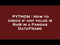 PYTHON How to check if any value is NaN in a Pandas DataFrame