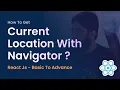 How to get current location with navigator React JS Full Course Beginner to pro - 08