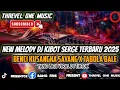 Download Lagu NEW MELODY DJ KIBOT SERGE TERBARU 2025 BENCI KU SANGAK SAYANG X TABOLA BALE TIKTOK VIRAL