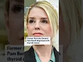 Former Attorney General Pam Bondi diagnosed with thyroid cancer