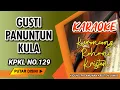 Download Lagu KPKL 129 GUSTI PANUNTUN KULA - KARAOKE