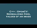 C OpenCV Normalizing pixel values of an image