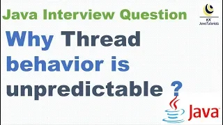 Why Thread behavior is unpredictable Java Concurrency Interview Question