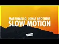 Marshmello, Jonas Brothers - Slow Motion (Lyrics) (432Hz)