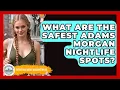 What Are The Safest Adams Morgan Nightlife Spots - Everything About Washington DC
