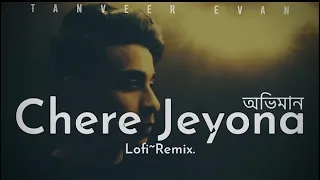 chere jeyona lofi remix tanveer evan
