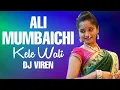 Download Lagu Ali Mumbaichi Kele Wali | Dj Viren | Remixholic Official