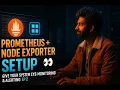 Ep2 Installing Prometheus Node Exporter Give Your System Eyes DevOps Monitoring Explained