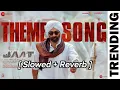 JAAT - Theme Song - ( Slowed + Reverb ) | Amrit Maan | Thaman S | MI LOFI