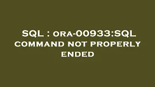 SQL ora-00933 SQL command not properly ended