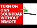 How To Turn On Onn Soundbar Without Remote How To Use And Control Onn Soundbar Without Remote