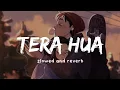 Download Lagu Tera Hua ( Slowed And Reverb) | Atif Aslam | Nexus Music