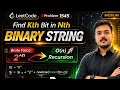 Find Kth Bit in Nth Binary String LeetCode 1545 Brute to O n Recursion