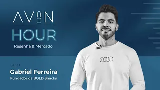 AVIN Hour - Gabriel Ferreira | Fundador e CEO da BOLD Snacks