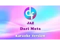 Download Lagu Jaz - Dari Mata (Karaoke/Lirik/Instrumental)