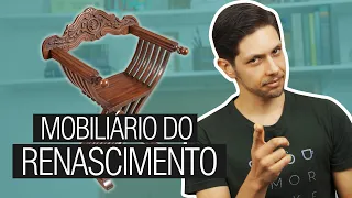 MOBILIÁRIO DO RENASCIMENTO | História do Mobiliário