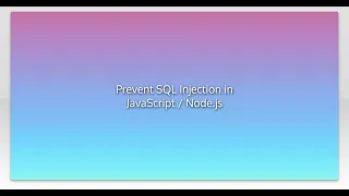 Prevent SQL Injection in JavaScript Node js