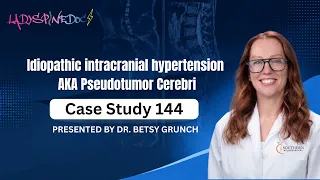 Case study 144 | Idiopathic intracranial hypertension AKA Pseudotumor cerebri | Dr. Betsy Grunch