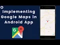 How to Implement Google Map in Android Studio Google Map in Android