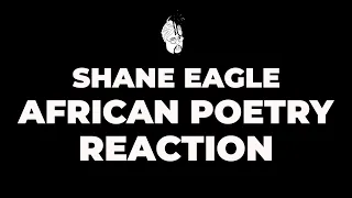 Shane Eagle African Poetry Reaction