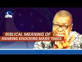 Biblical Meaning of Hearing Knocking Many Times - Evangelist Joshua Orekhie