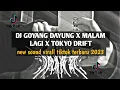 Download Lagu DJ GOYANG DAYUNG X MALAM PAGI X TOKYO DRIFT VIRALL TIKTOK TERBARU 2023