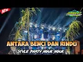 Download Lagu •DJ Antara Benci Dan Rindu Party Nguk Nguk Cocok Buat Cek Sound 2024•