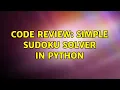 Code Review Simple Sudoku Solver in Python 4 Solutions